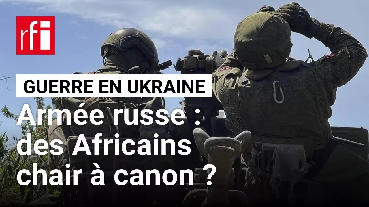 Des vid&eacute;os de &laquo;combattants&raquo; africains dans les rangs de l'arm&eacute;e russe diffus&eacute;es en Ukraine