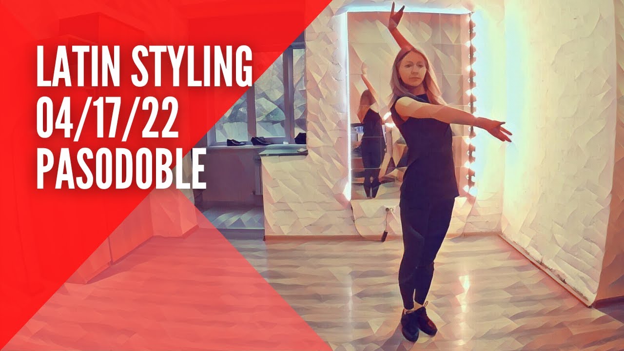 Latin Styling 04/17/22 (PasoDoble)