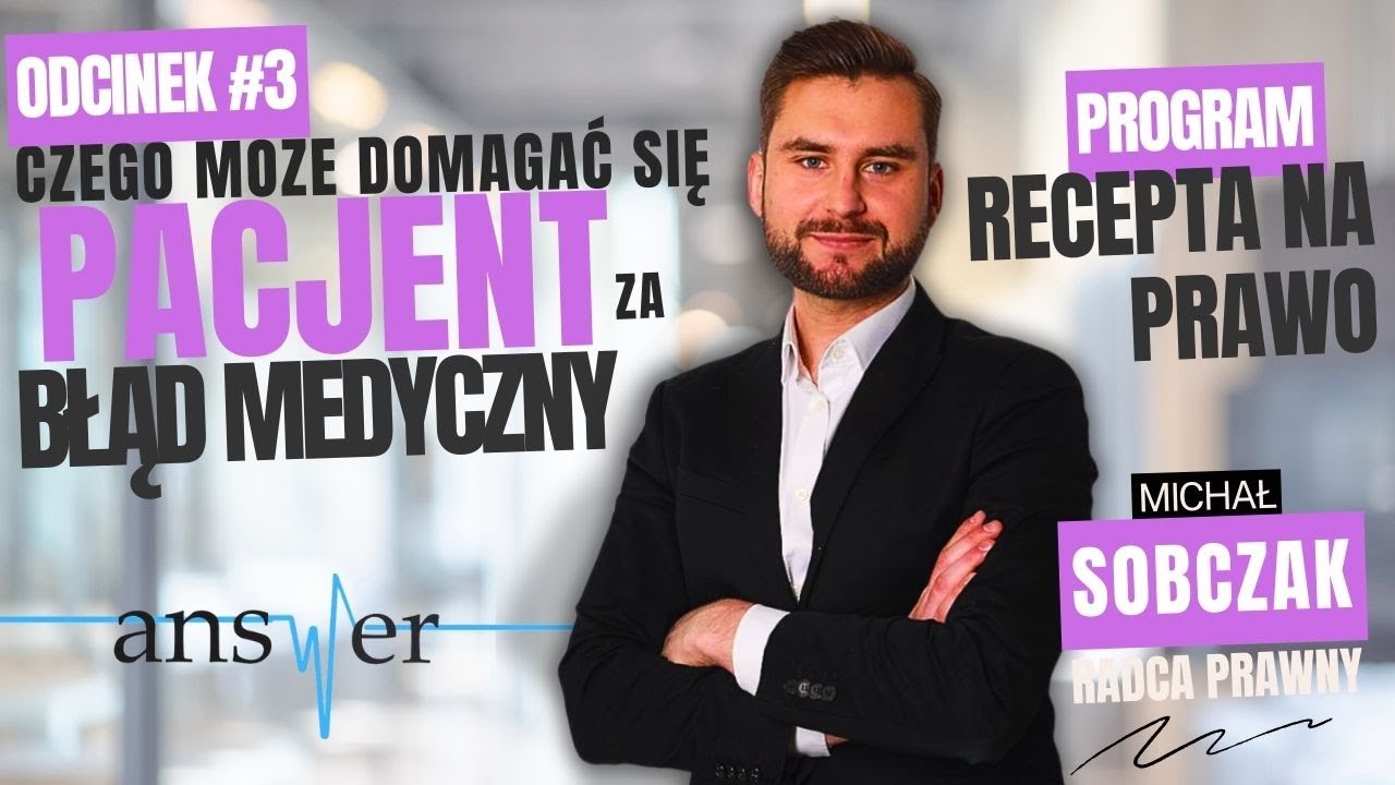 Czego może domagać się pacjent za błąd medyczny? | Recepta na prawo #3 | Mec. Michał Sobczak