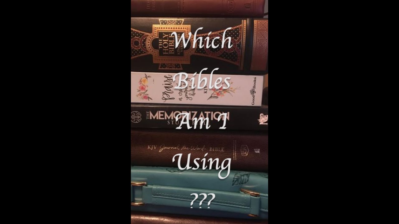 Overview of Bibles that I have been using