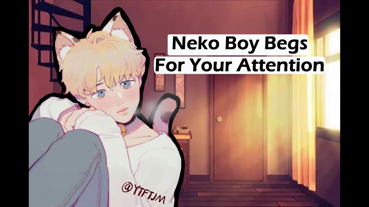 ASMR-Neko Boy Begs For Your Attention-M4M (roleplay)(fluff)