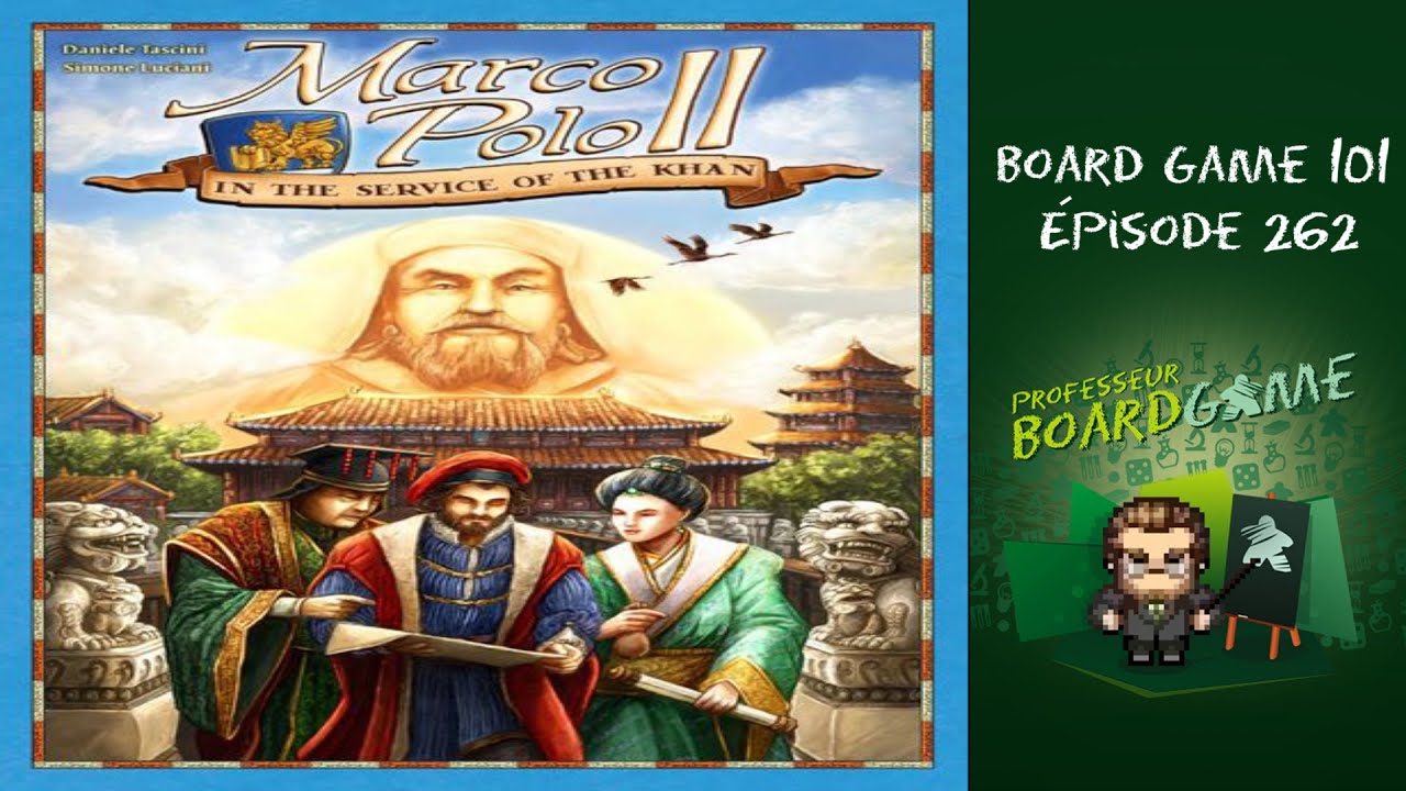 Board Game 101 (EP262) Marco Polo II: Au service du Khan - Règles et critique