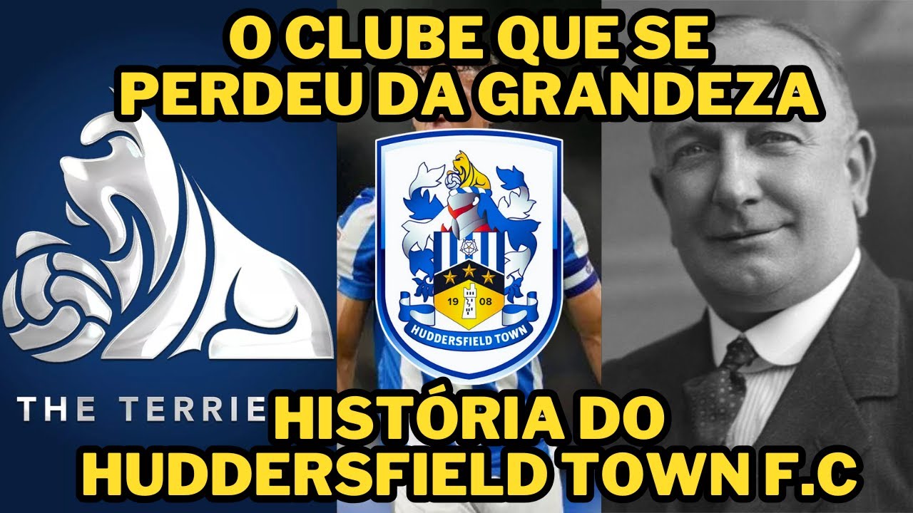 História do Huddersfield Town F.C, um verdadeiro gigante perdido