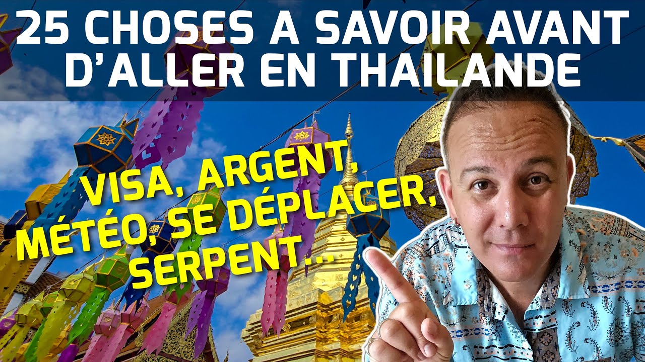 25 Choses à savoir avant d'aller en Thaïlande - Conseils essentiels