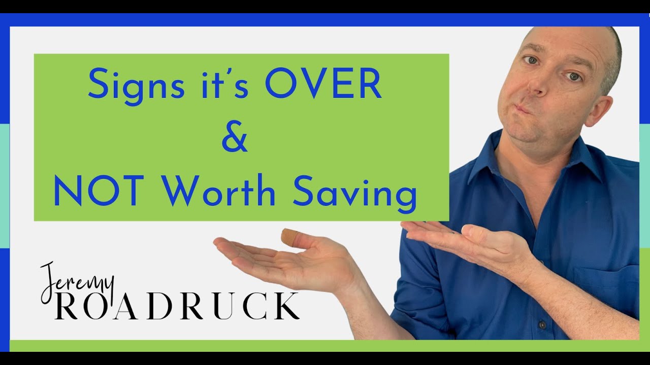 HOW DO YOU KNOW WHEN YOUR MARRIAGE IS OVER? OR WORTH SAVING?