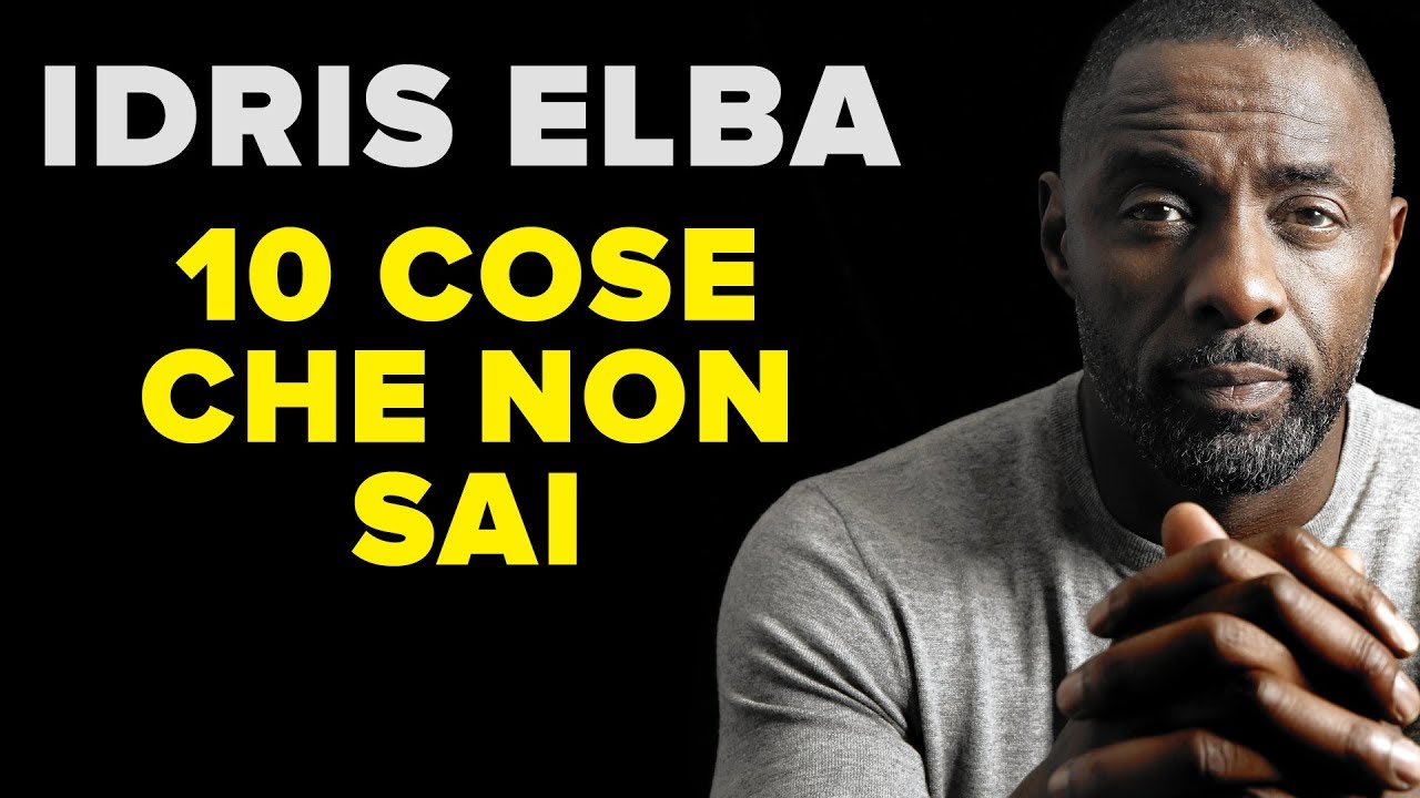 10 cose che NON SAI su IDRIS ELBA! #Sapevatelo