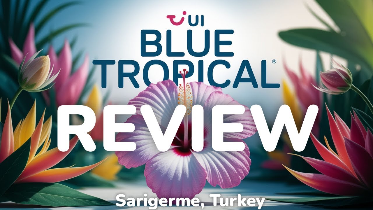TUI Blue Tropical - Sarigerme, Turkey Hotel Review