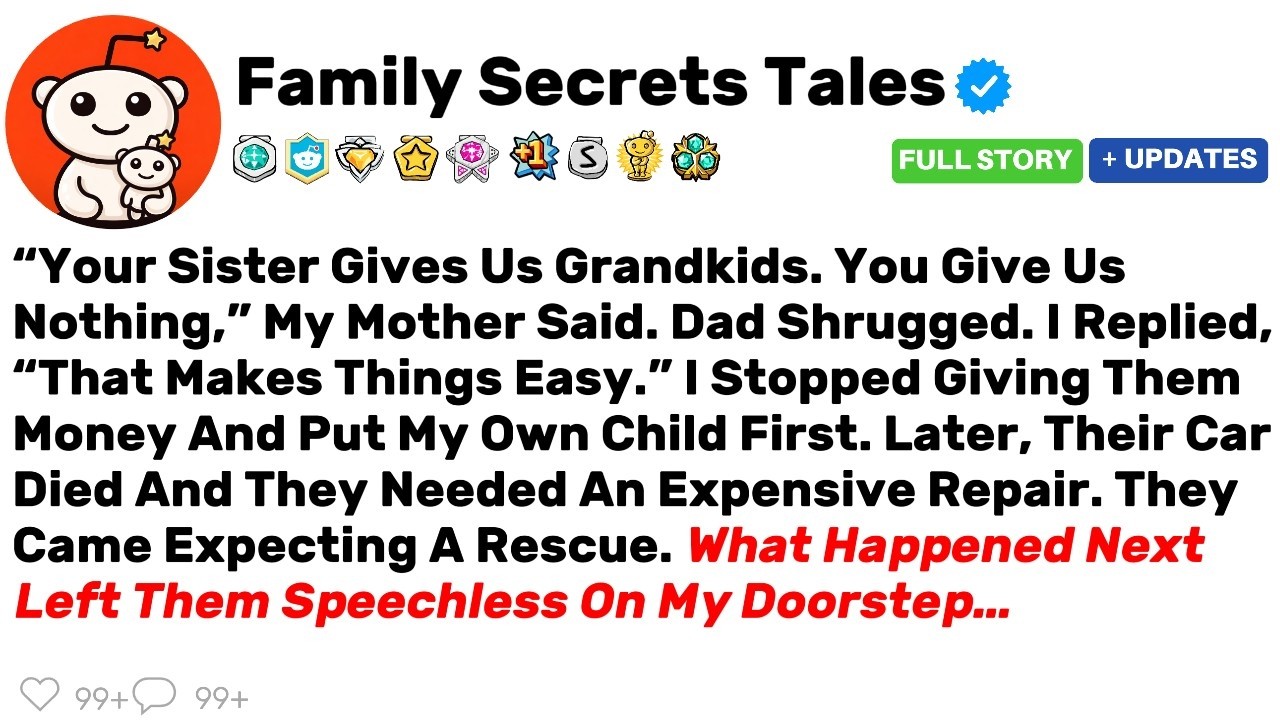 “Your Sister Gives Us Grandkids. You Give Us Nothing,” My Mother Said. Dad Shrugged. I Replied,