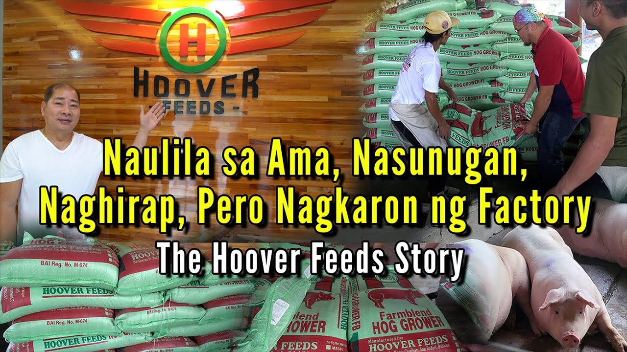 Naulila sa Ama, Nasunugan, Naghirap, Pero Nagkaron ng Factory -  The Hoover Feeds Story