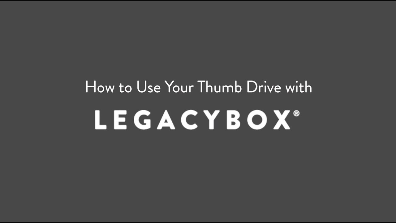 How to Use Your Thumb Drive | Legacybox