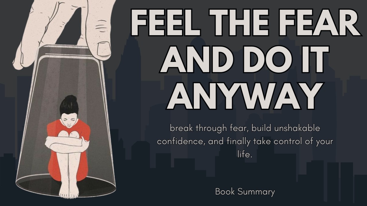 Feel the Fear and Do It Anyway Summary & Key Lessons – Susan Jeffers Self Help Classic
