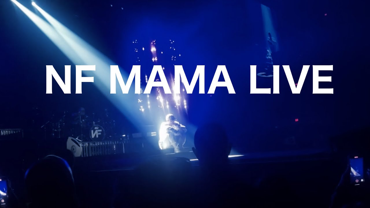 NF MAMA LIVE