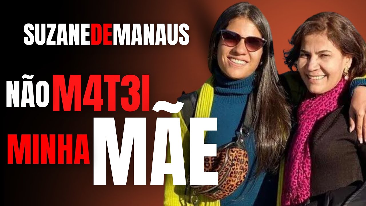 EU NÃO SOU SUZANE - NÃO MATEI MINHA MÃE - CRIME EM FAMÍLIA