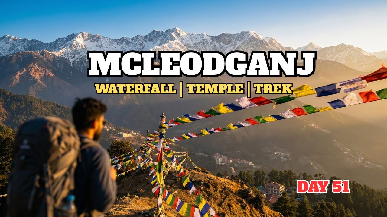 McLeod Ganj | Dalai Lama Temple, Shiva Cafe & Triund Trek | Musafir Laddi