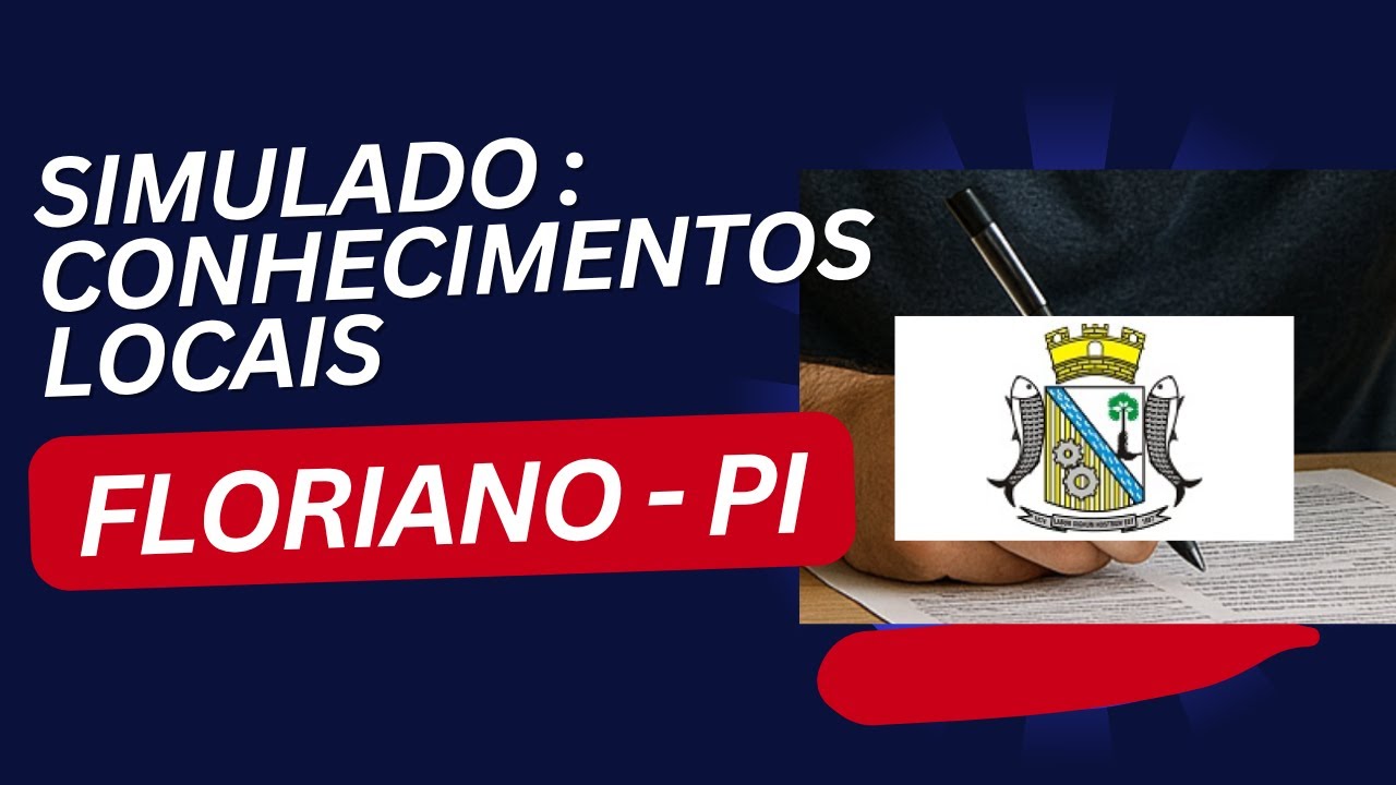 CONCURSO PREFEITURA DE FLORIANO - PI. SIMULADO CONHECIMENTOS LOCAIS.