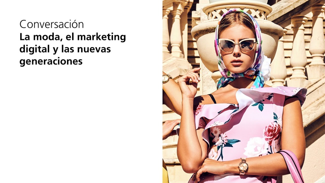 Conversaci&oacute;n: La moda, el marketing digital y las nuevas generaciones