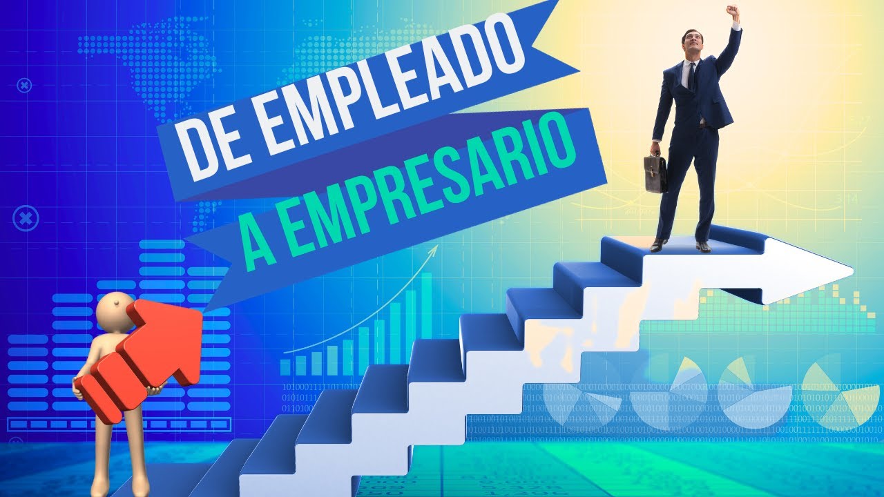 De EMPLEADO a EMPRESARIO