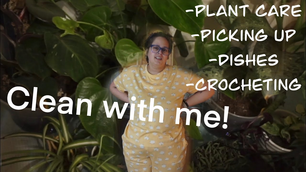 Clean with me! - plant care - picking up - dishes - crocheting 