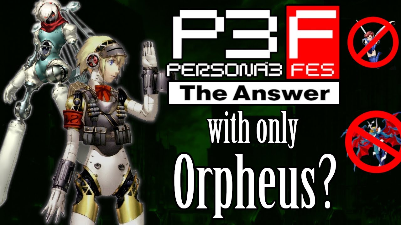 Can You Beat Persona 3 FES: The Answer With Only Orpheus?