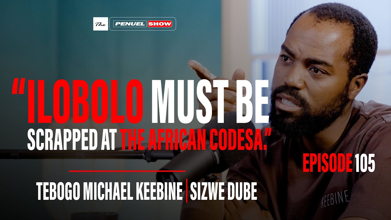 The Penuel Show  In Conversation with Tebogo Michael Keebine and Sizwe Dube, African Custom, iLobolo