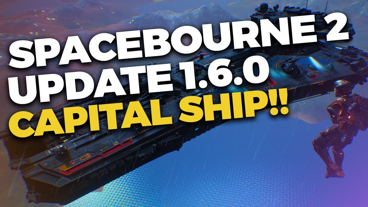 SpaceBourne 2 - Capital Ship! (Update Summary 1.6.0 EA)