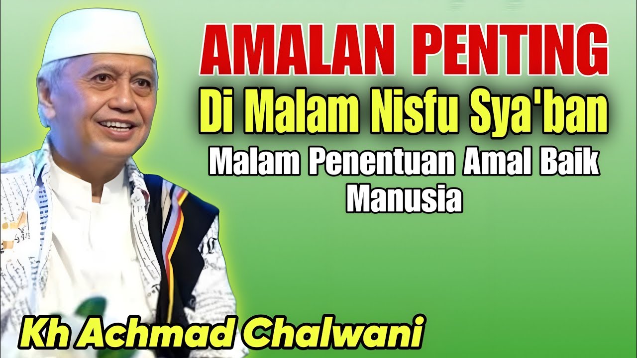 PENGAJIAN KH ACHMAD CHALWANI TERBARU AMALAN DI MALAM NISFU SYA'BAN 