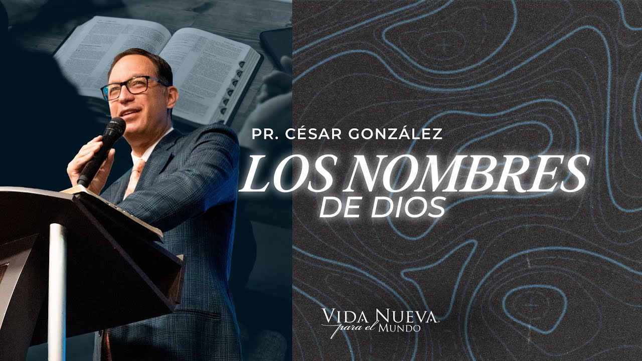 Los nombres de Dios | Pr. César González | VNPEM Norte