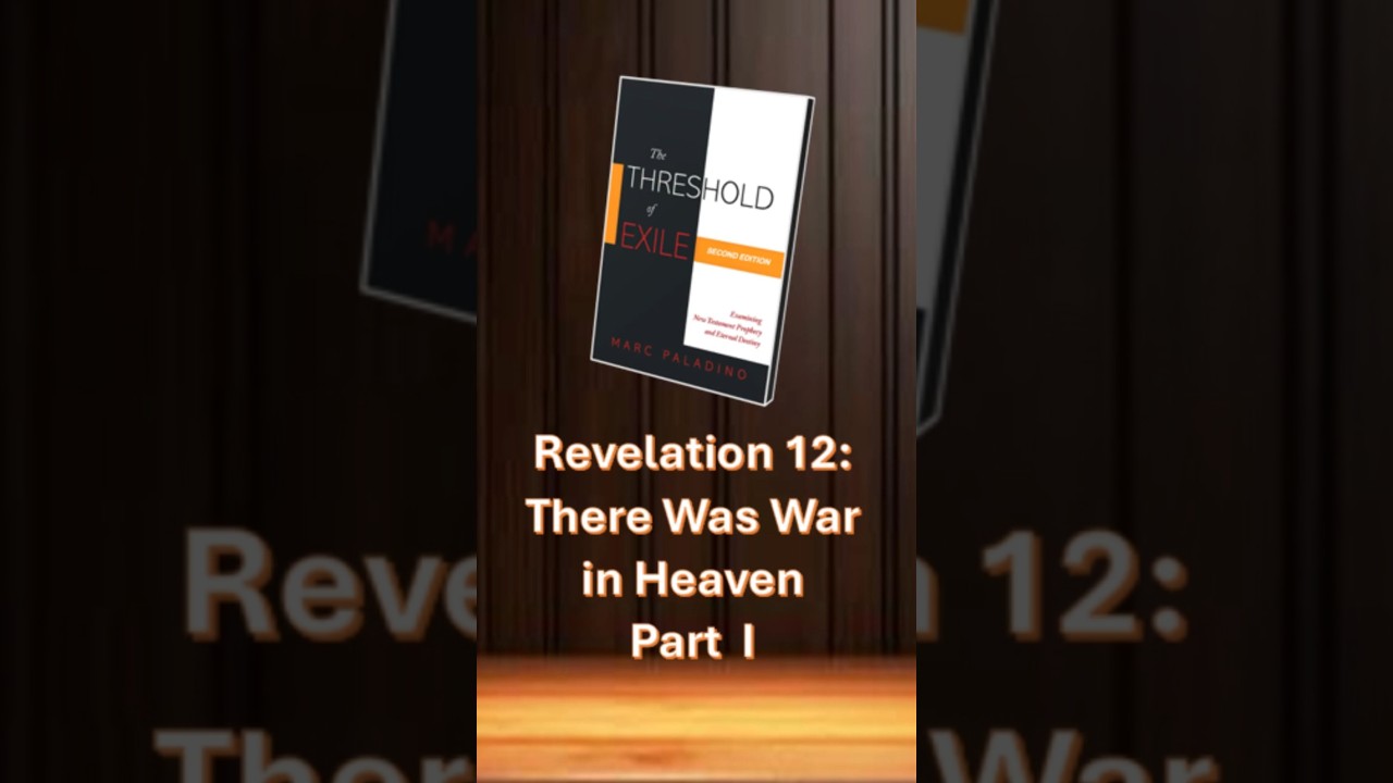 Revelation 12: There Was War in Heaven-Part 1