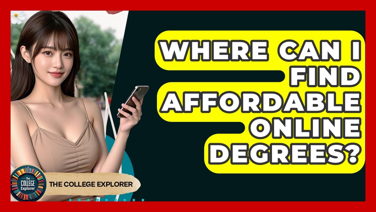 Where Can I Find Affordable Online Degrees? - The College Explorer