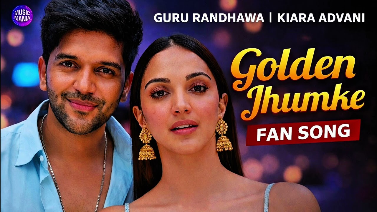 Golden Jhumke 💛 | Guru Randhawa ft. Kiara Advani | New Romantic Song 2026 | golden jhumke song