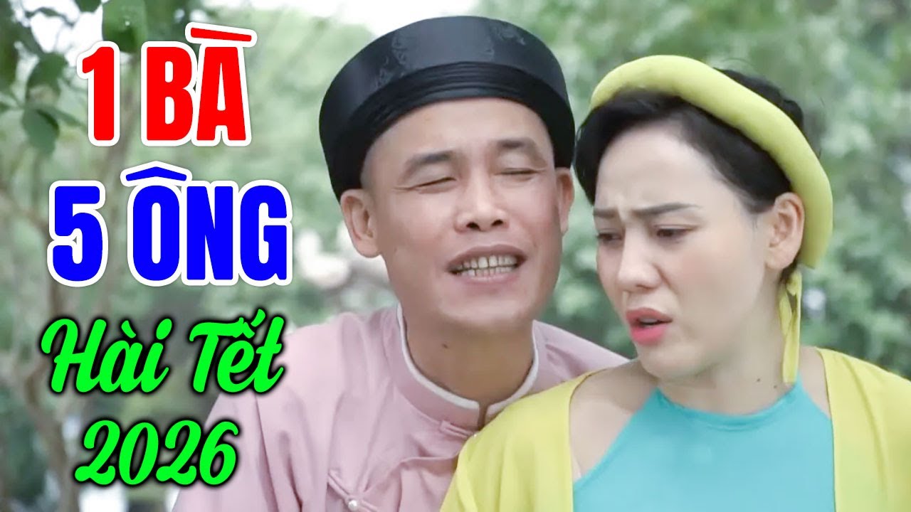 H&agrave;i Tết 2026 Hay Nhất | MỘT B&Agrave; NĂM &Ocirc;NG | Cười Vỡ Bụng Với H&agrave;i D&acirc;n Gian Mới Nhất 2026