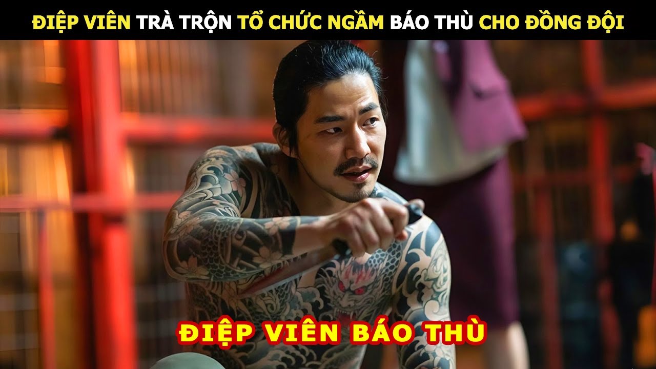 Điệp Viên Trà Trộn Tổ Chức Ngầm Báo Thù Cho Đồng Đội | Review Phim Lẻ Hay