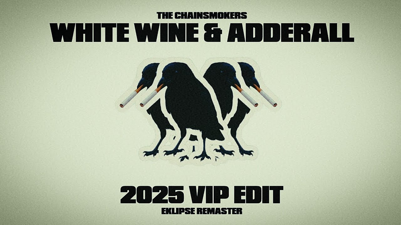 [Audio] The Chainsmokers - White Wine & Adderall (2025 VIP Edit)