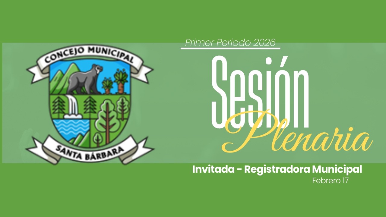 Sesión # 013 - Concejo Municipal Santa Bárbara 2026