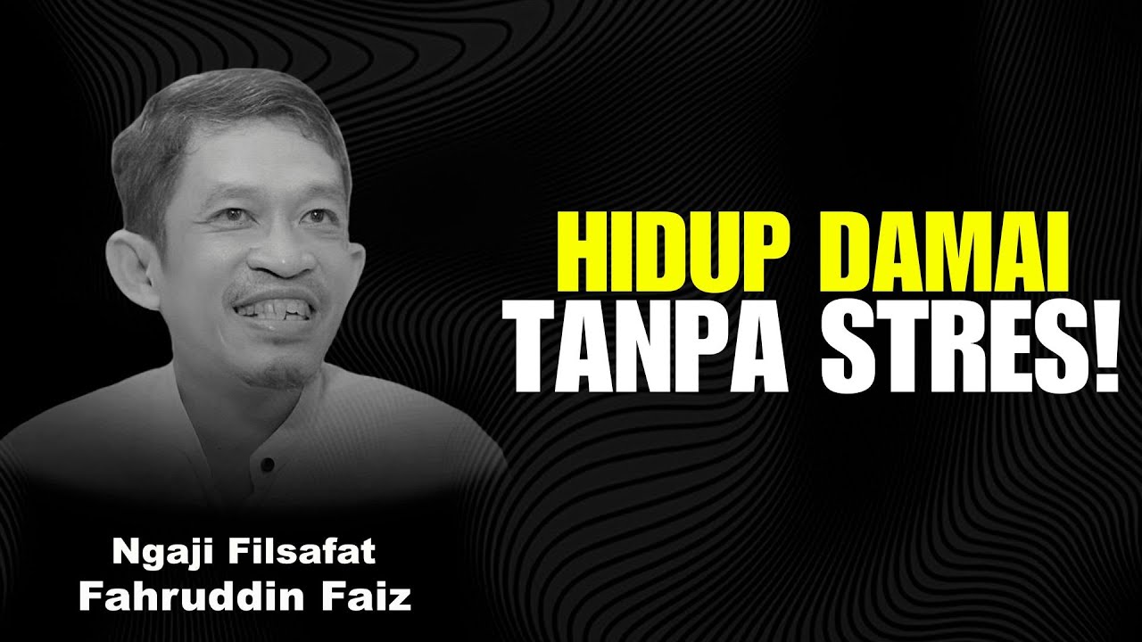 Hidup Damai Tanpa Stres: Hindari 3 Penyakit Ini! | Ngaji Filsafat - Dr Fahruddin Faiz