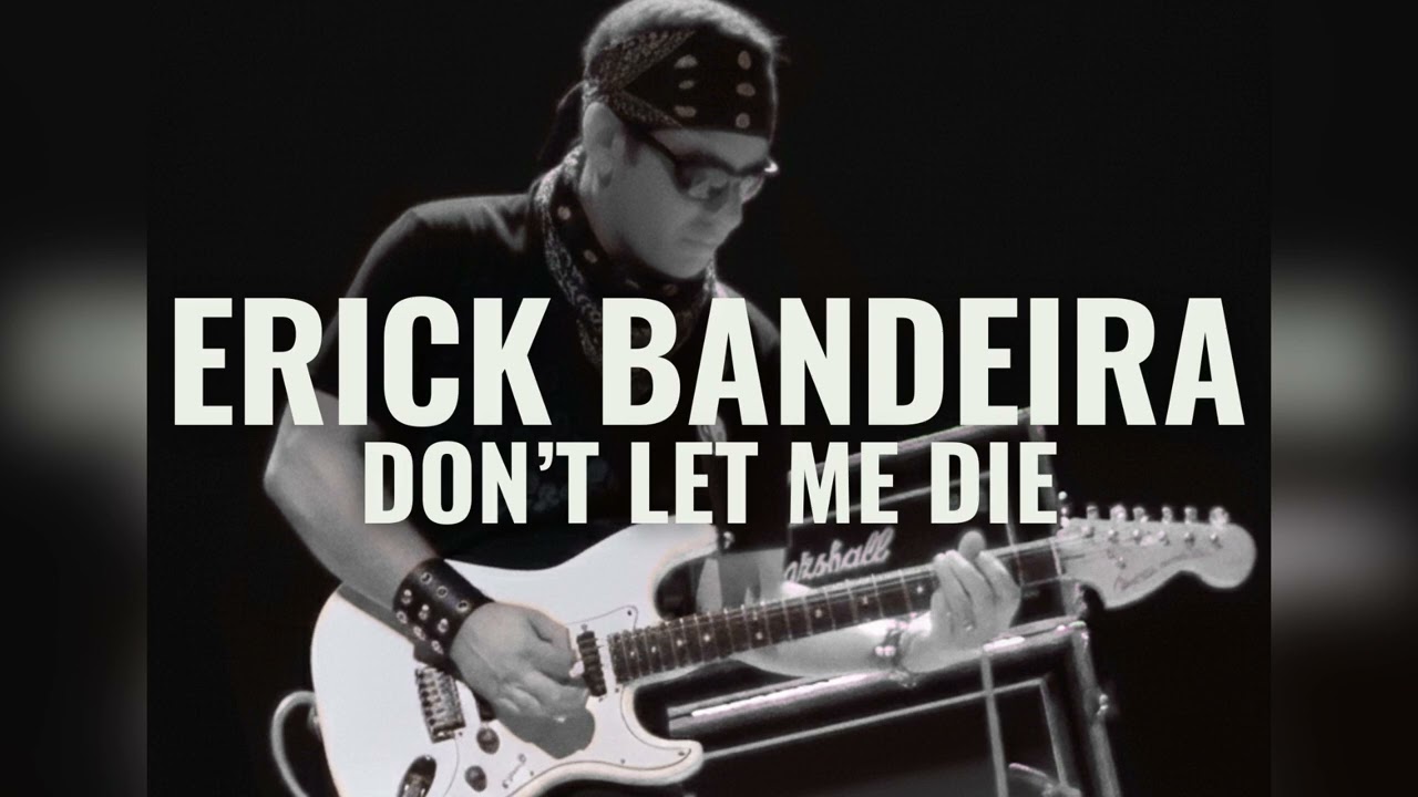 DON'T LET ME DIE by ERICK BANDEIRA