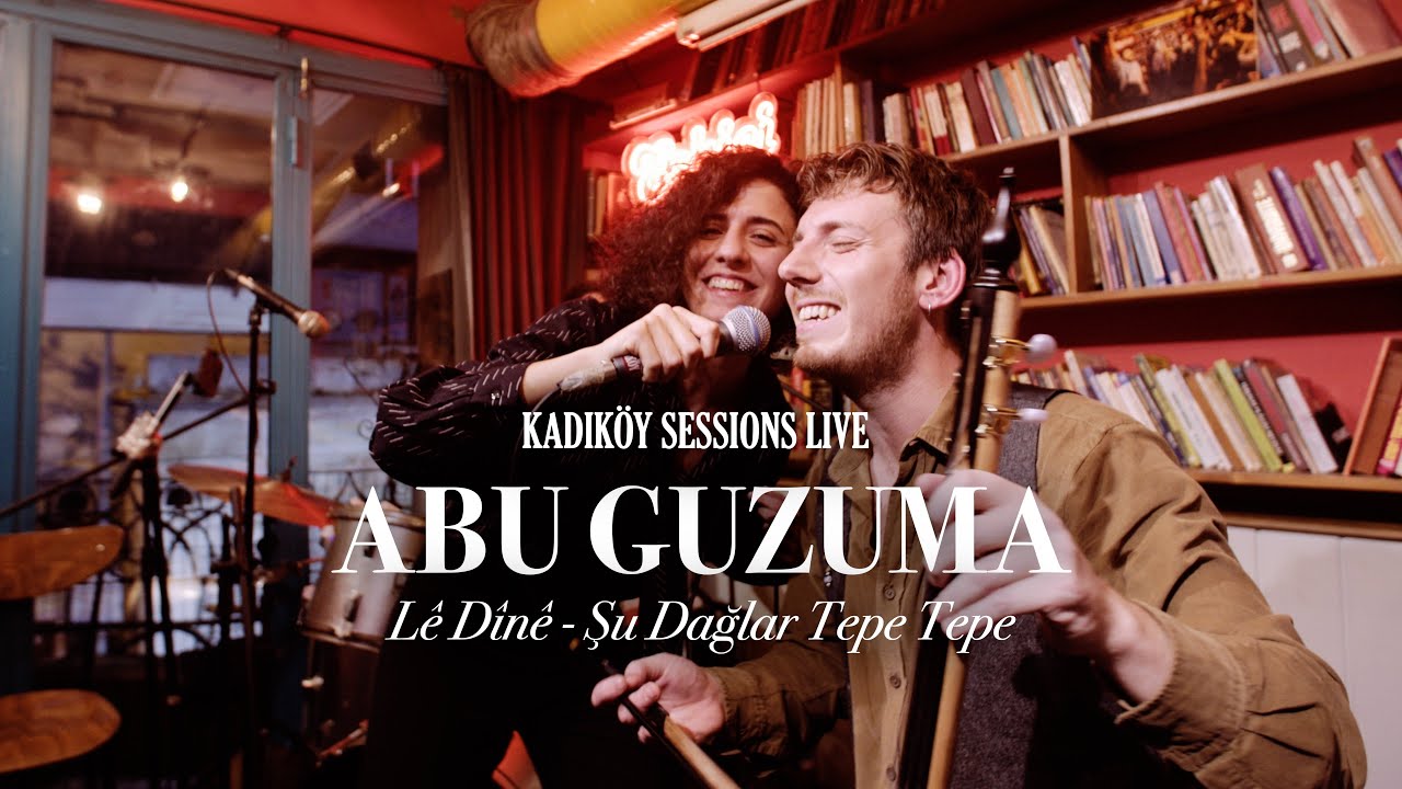 ABU GUZUMA - Lê Dînê - Şu Dağlar Tepe Tepe - Kadıköy Sessions LIVE