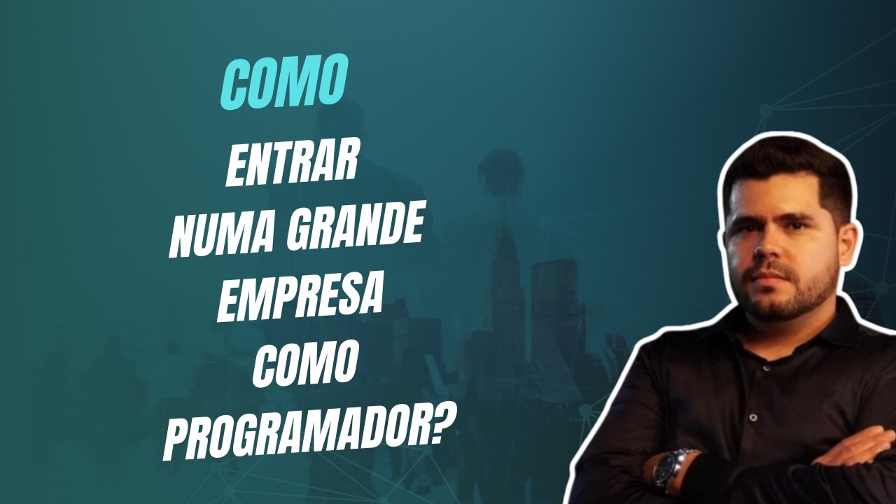 O que é preciso para entrar numa grande empresa como programador