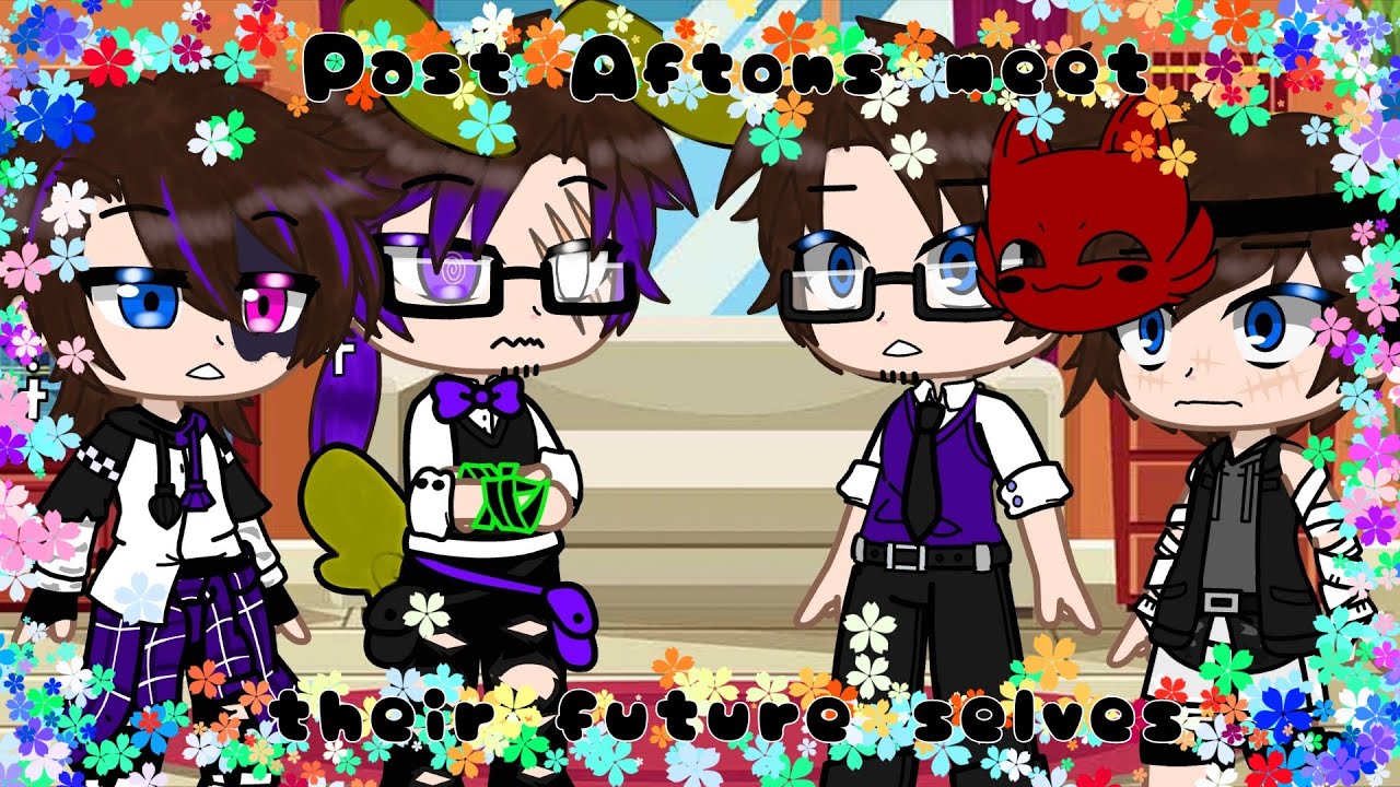 Past Aftons meet their future selves / Gacha / My AU / Read desc.