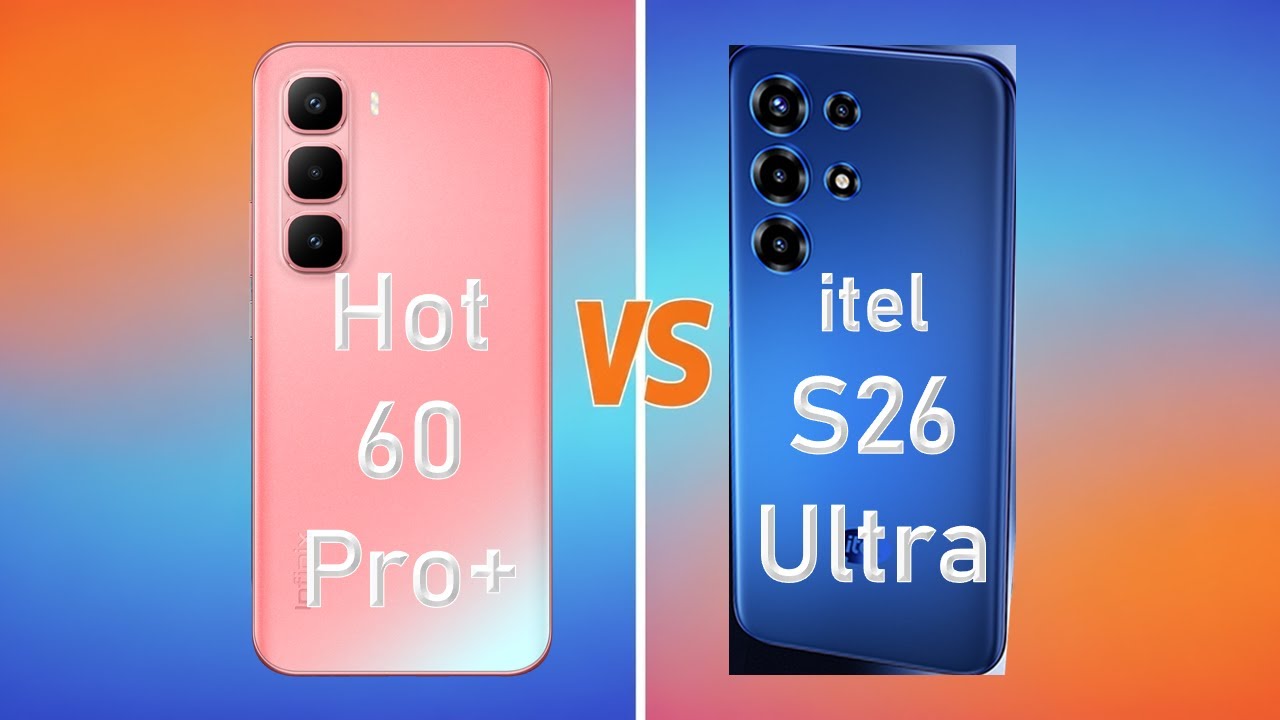 Itel S26 Ultra vs Infinix Hot 60 Pro Plus