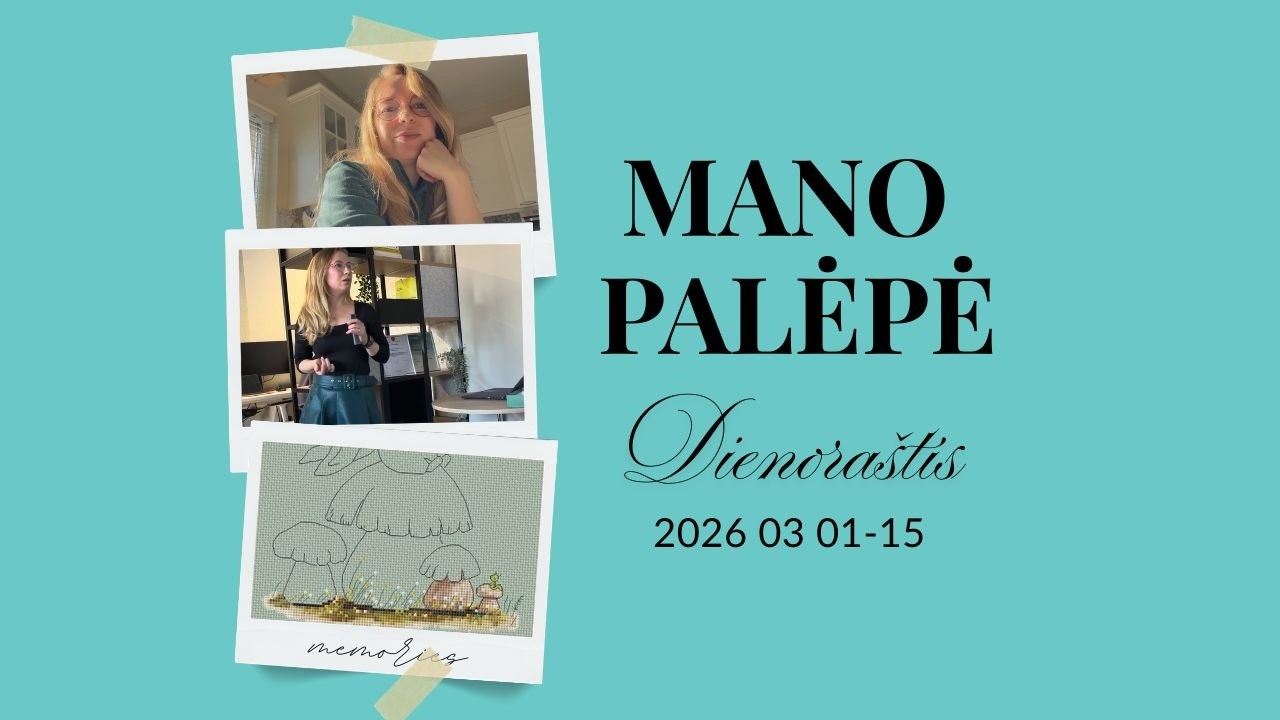 Mano Palėpė dienoraštis. Siuvinėjimo procesai, renginiai, šunų žygis, naujos schemos.