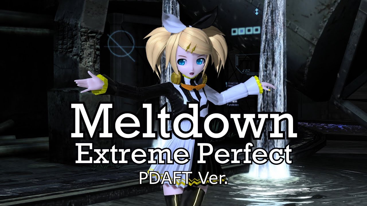 【4K 60fps PDAFT】Meltdown 炉心融解【EXTREME PERFECT】