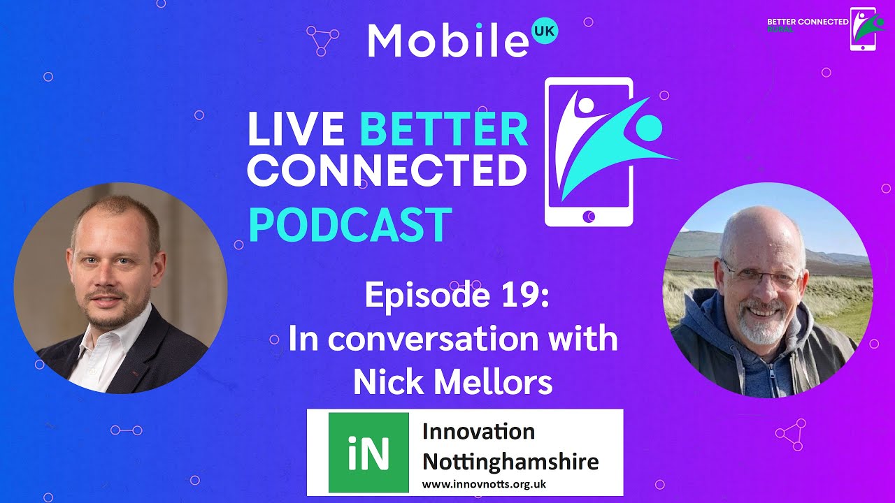 Live Better Connected Podcast - Episode 19: Nick Mellors (@nickmellors)