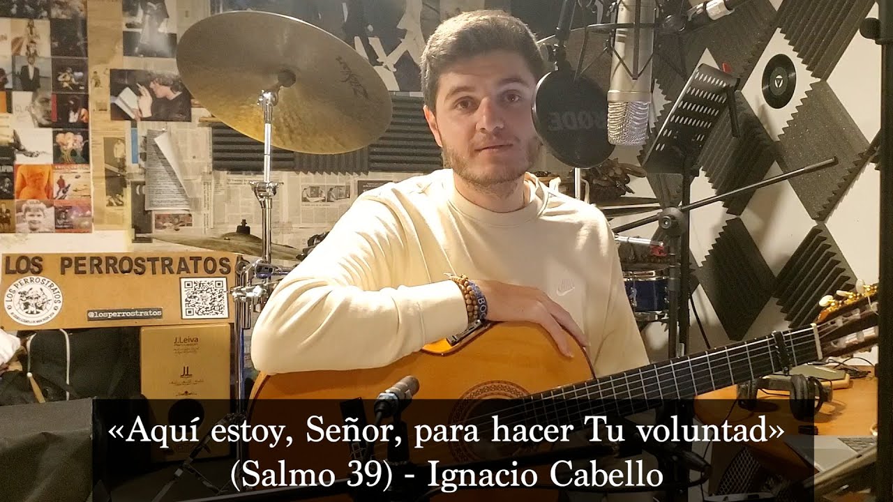 «Aquí estoy, Señor, para hacer Tu voluntad» (Salmo 39) - Ignacio Cabello