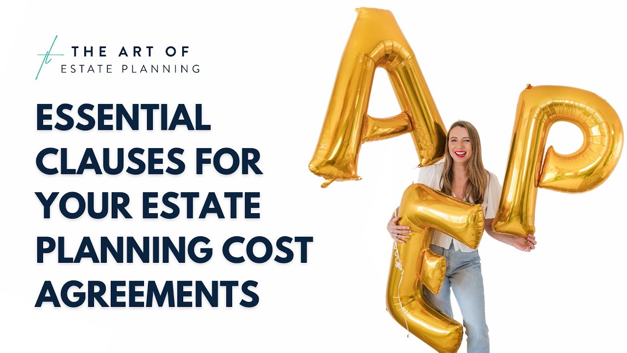 Essential clauses for your estate planning cost agreements