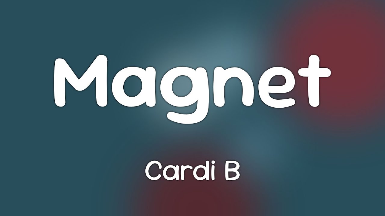 Cardi B - Magnet  [Lyrics]