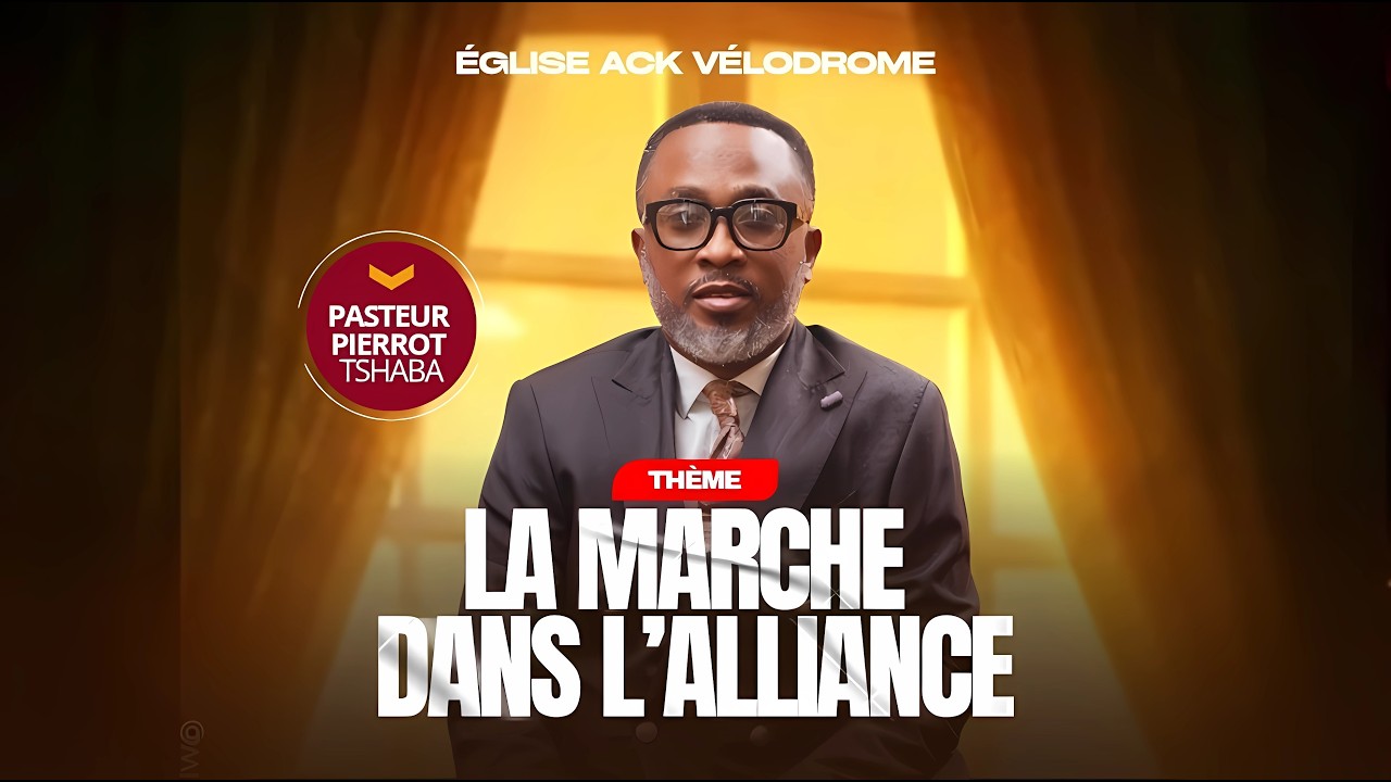 CULTE D'ENSEIGNEMENT / THEME : LA MARCHE DANS L'ALLIANCE AVEC L'EV. BEN LIPATA