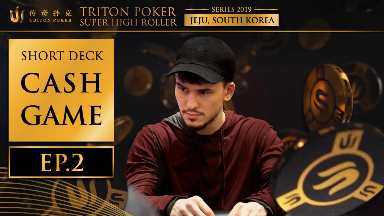 Short Deck Cash Game Episode 2 - Triton Poker SHR Jeju 2019