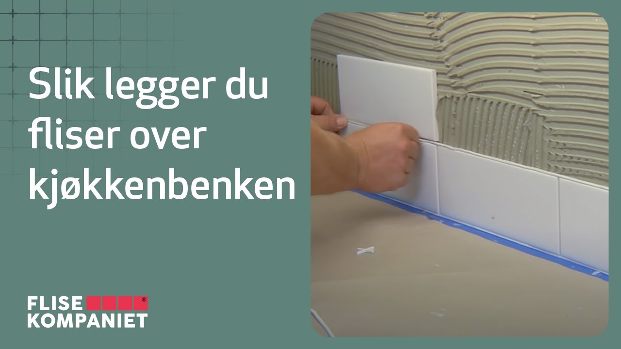 Hvordan legge fliser over kj&oslash;kkenbenk - Flisekompaniet