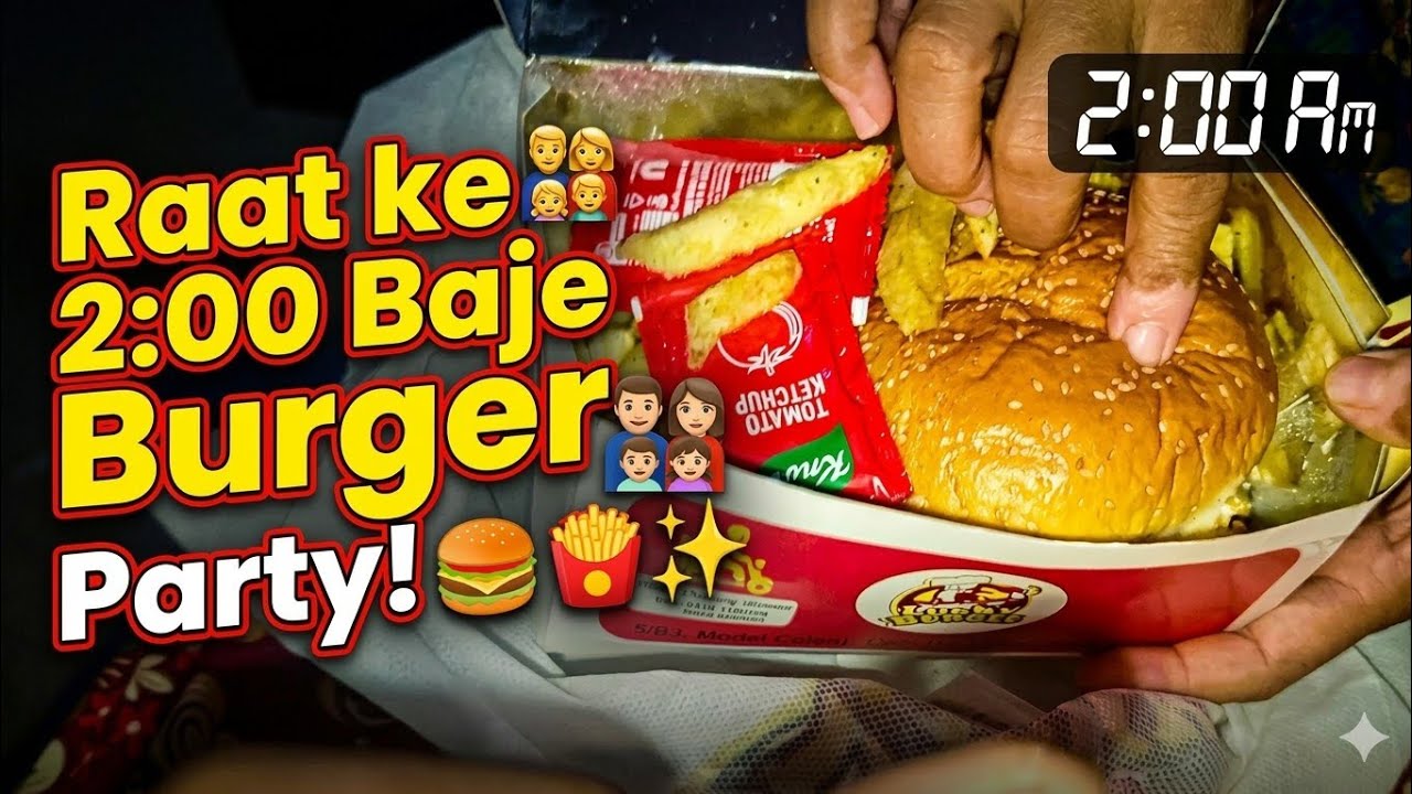 Jab Raat ko Bhook Lagi... 2:00 AM Burger Party with Family!